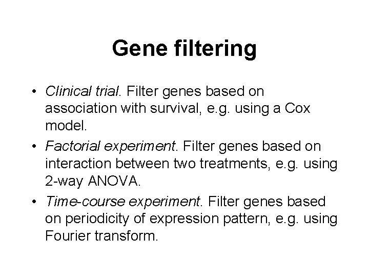 Gene filtering • Clinical trial. Filter genes based on association with survival, e. g.