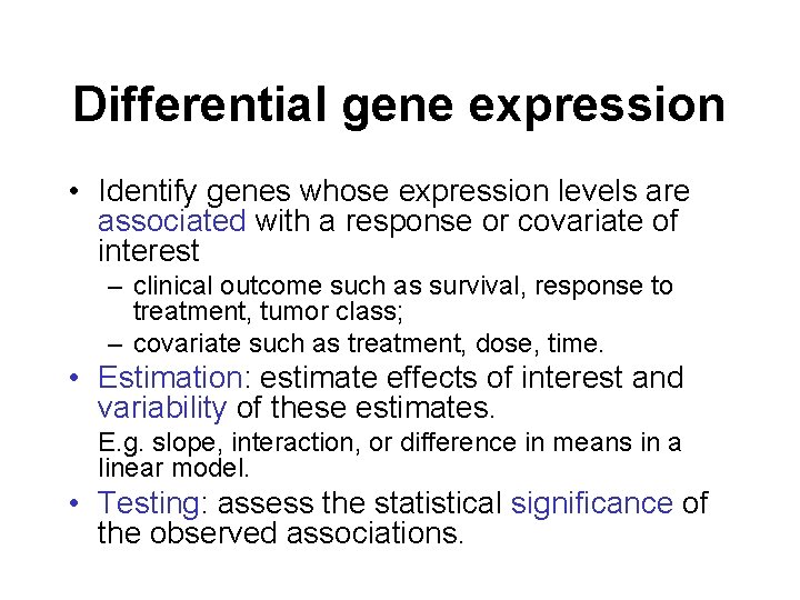 Differential gene expression • Identify genes whose expression levels are associated with a response