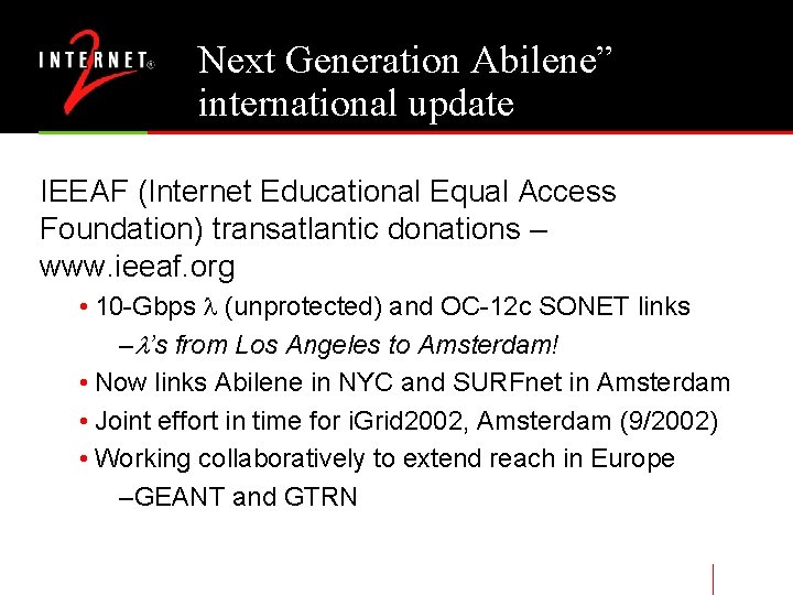 Next Generation Abilene” international update IEEAF (Internet Educational Equal Access Foundation) transatlantic donations –