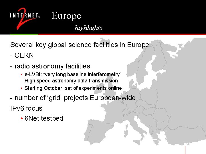 Europe highlights Several key global science facilities in Europe: - CERN - radio astronomy