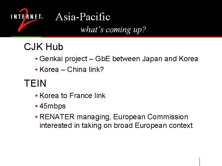 Asia-Pacific what’s coming up? CJK Hub • Genkai project – Gb. E between Japan