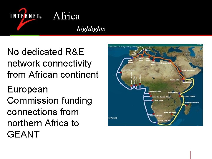 Africa highlights No dedicated R&E network connectivity from African continent European Commission funding connections