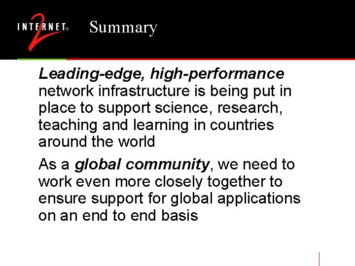 Summary Leading-edge, high-performance network infrastructure is being put in place to support science, research,