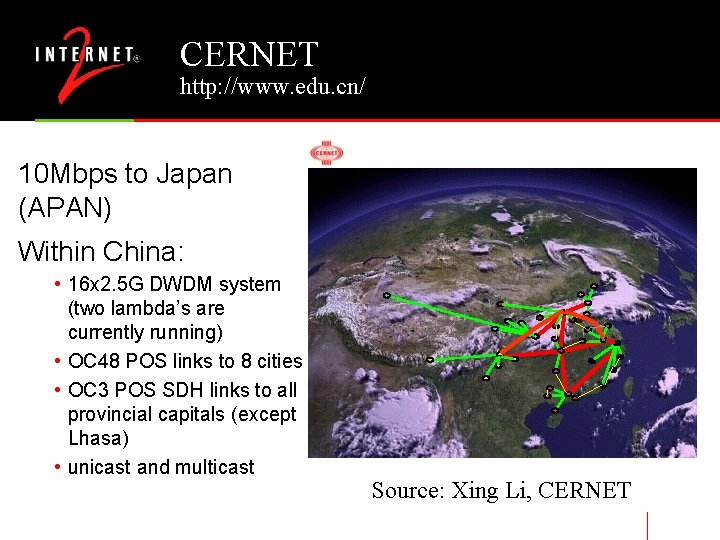 CERNET http: //www. edu. cn/ 10 Mbps to Japan (APAN) Within China: • 16