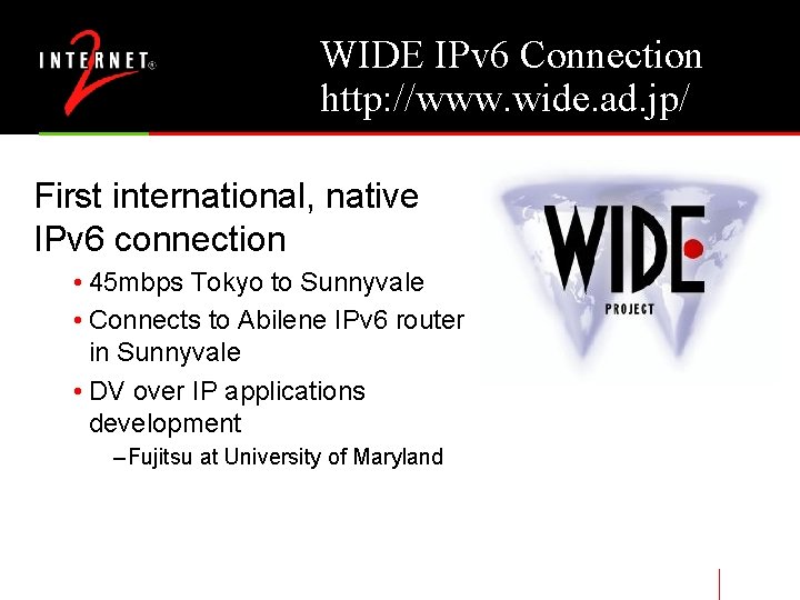 WIDE IPv 6 Connection http: //www. wide. ad. jp/ First international, native IPv 6