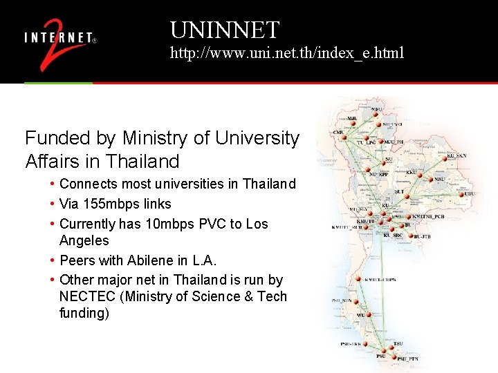 UNINNET http: //www. uni. net. th/index_e. html Funded by Ministry of University Affairs in