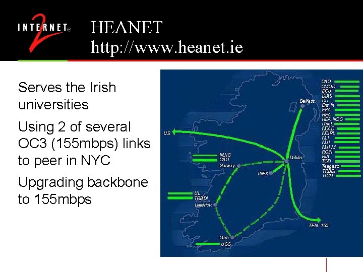 HEANET http: //www. heanet. ie Serves the Irish universities Using 2 of several OC