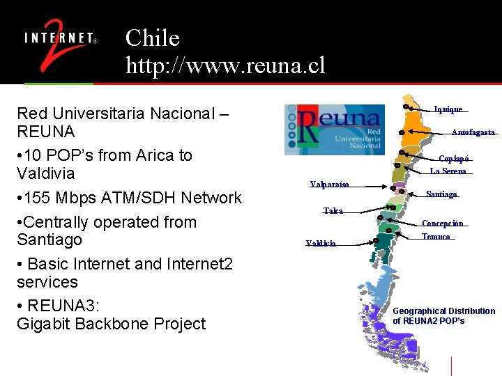 Chile http: //www. reuna. cl Red Universitaria Nacional – REUNA • 10 POP’s from