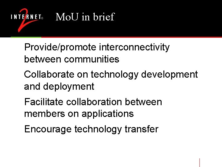 Mo. U in brief Provide/promote interconnectivity between communities Collaborate on technology development and deployment