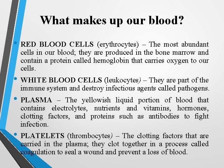 What makes up our blood? • RED BLOOD CELLS (erythrocytes) – The most abundant What makes up our blood? • RED BLOOD CELLS (erythrocytes) – The most abundant