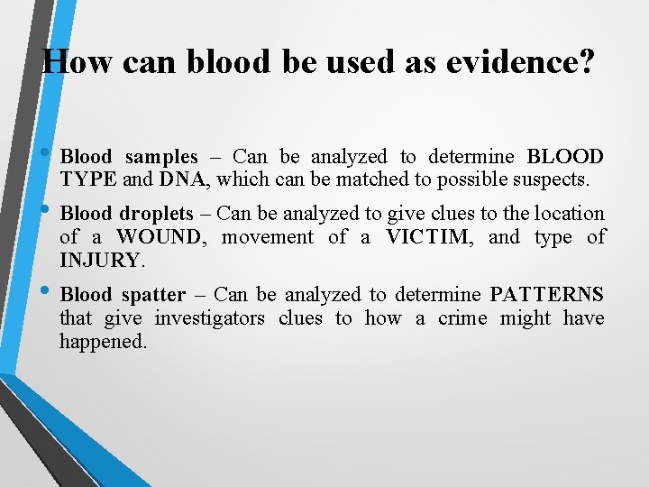 How can blood be used as evidence? • Blood samples – Can be analyzed How can blood be used as evidence? • Blood samples – Can be analyzed