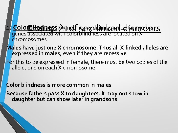 1. Colorblindness to distinguish certain colors. 3 Examples. Inability of sex-linked disorders genes associated 1. Colorblindness to distinguish certain colors. 3 Examples. Inability of sex-linked disorders genes associated