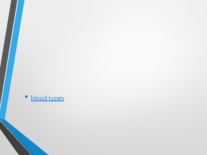 • blood types • blood types