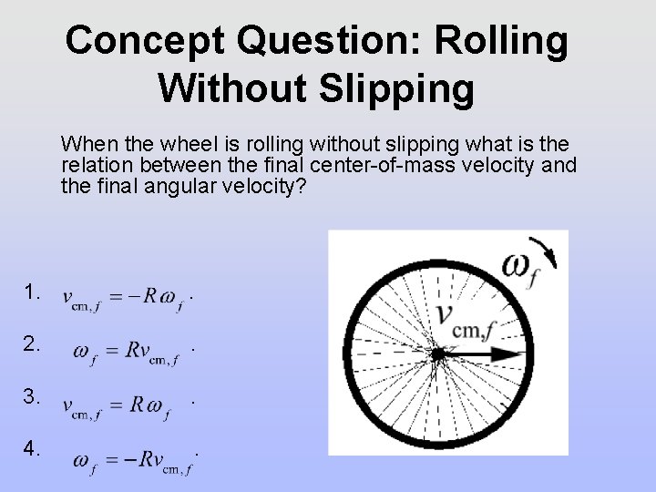 Concept Question: Rolling Without Slipping When the wheel is rolling without slipping what is