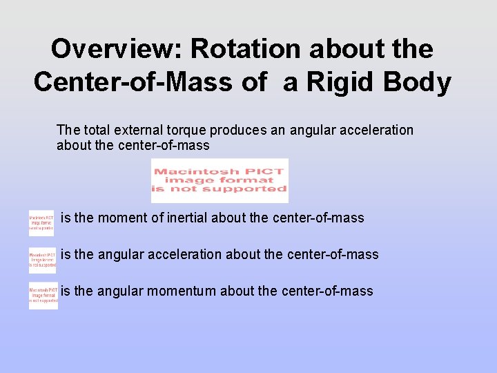 Overview: Rotation about the Center-of-Mass of a Rigid Body The total external torque produces