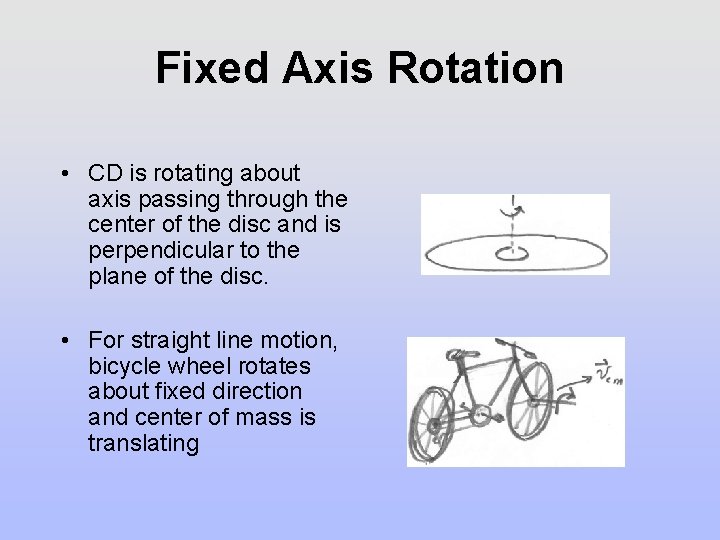 Fixed Axis Rotation • CD is rotating about axis passing through the center of