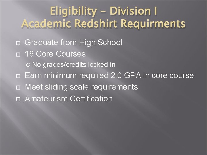 Eligibility - Division I Academic Redshirt Requirments Graduate from High School 16 Core Courses
