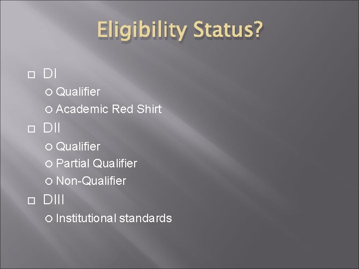 Eligibility Status? DI Qualifier Academic Red Shirt DII Qualifier Partial Qualifier Non-Qualifier DIII Institutional