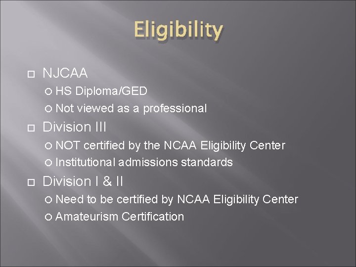 Eligibility NJCAA HS Diploma/GED Not viewed as a professional Division III NOT certified by