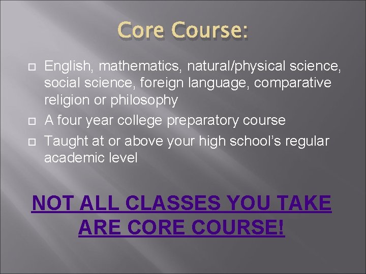 Core Course: English, mathematics, natural/physical science, social science, foreign language, comparative religion or philosophy