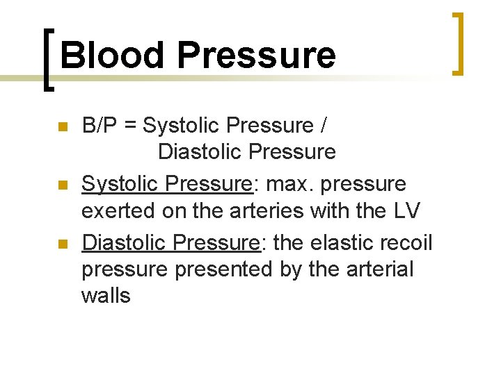 Blood Pressure n n n B/P = Systolic Pressure / Diastolic Pressure Systolic Pressure: