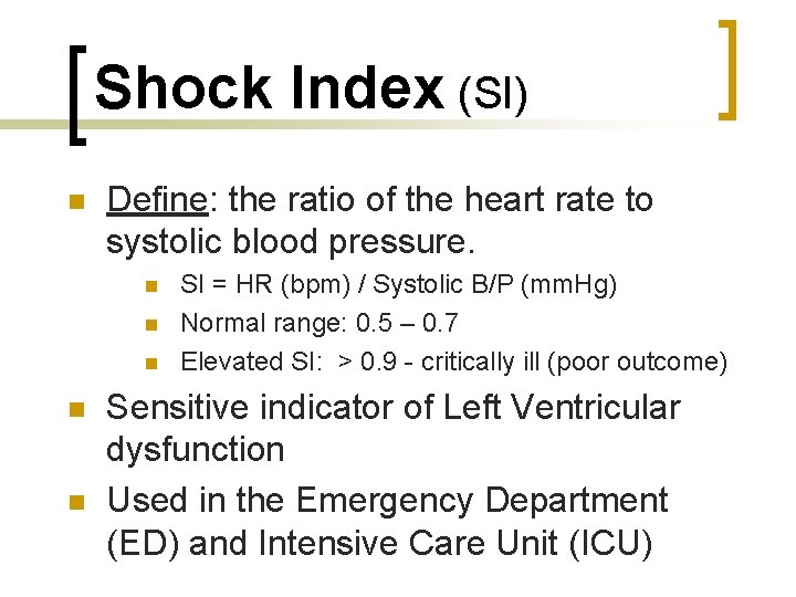 Shock Index (SI) n Define: the ratio of the heart rate to systolic blood