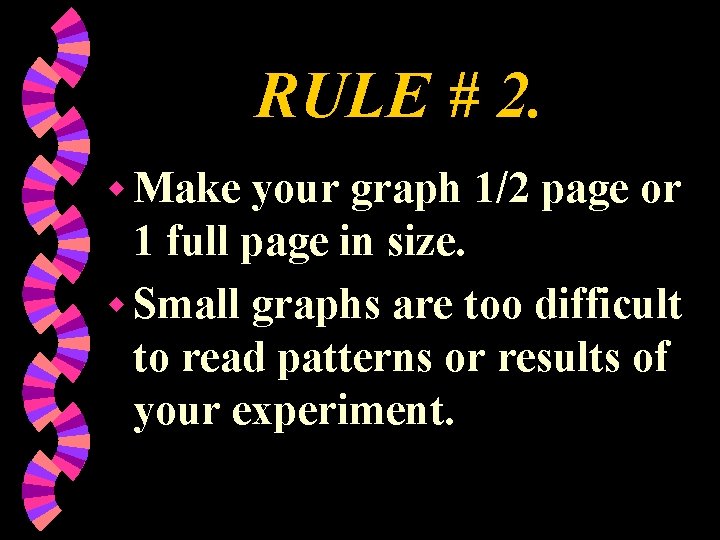 RULE # 2. w Make your graph 1/2 page or 1 full page in