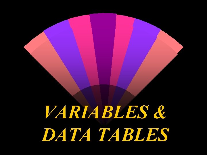 VARIABLES & DATA TABLES 