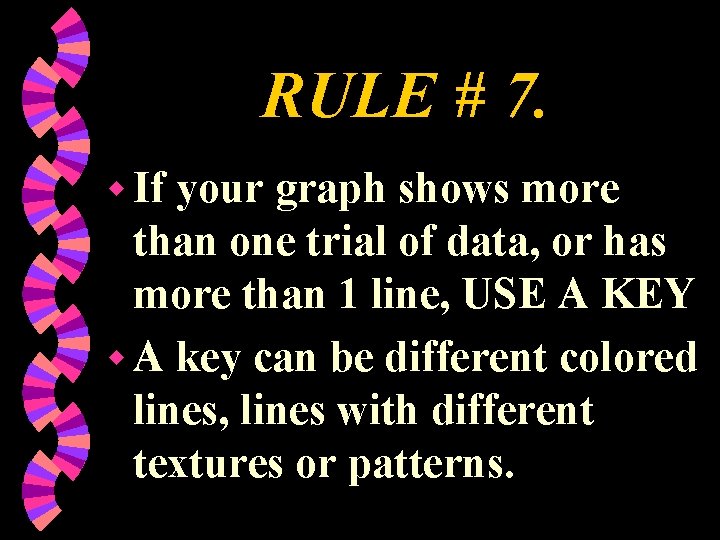 RULE # 7. w If your graph shows more than one trial of data,