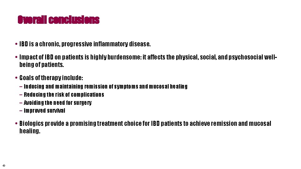 Overall conclusions • IBD is a chronic, progressive inflammatory disease. • Impact of IBD