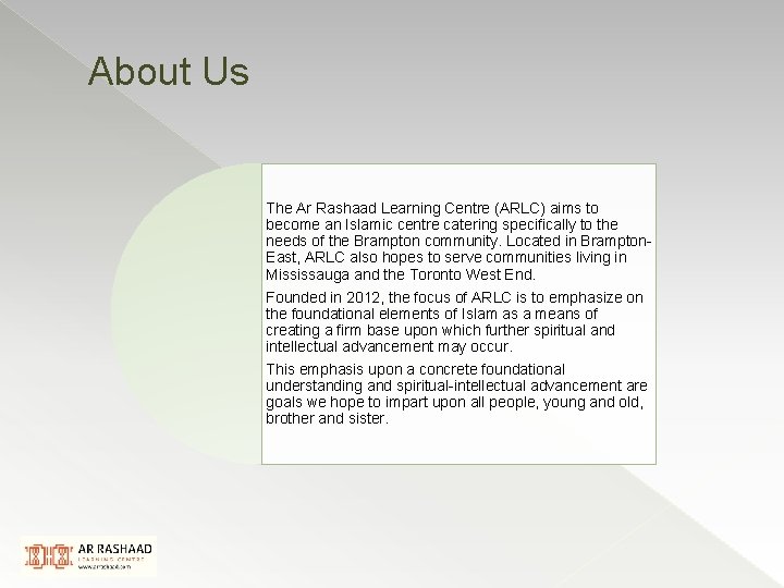 About Us The Ar Rashaad Learning Centre (ARLC) aims to become an Islamic centre