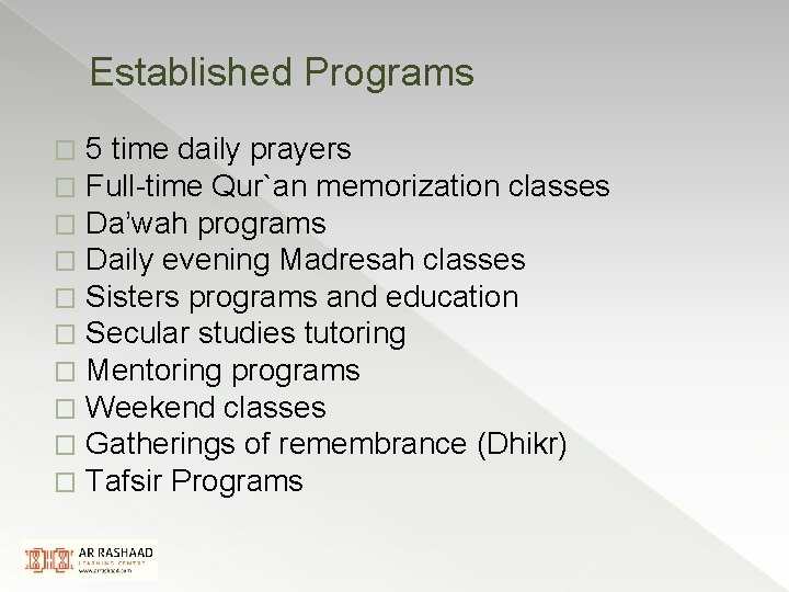Established Programs � � � � � 5 time daily prayers Full-time Qur`an memorization