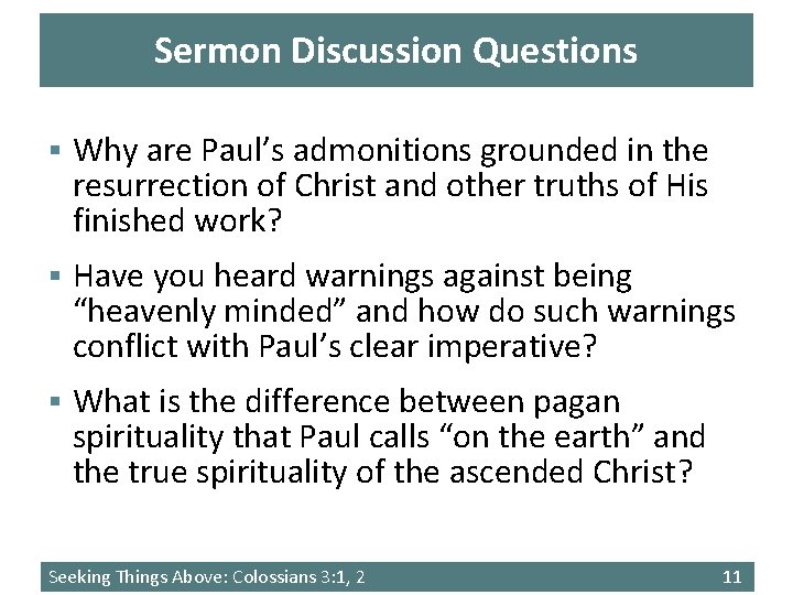 Sermon Discussion Questions § Why are Paul’s admonitions grounded in the resurrection of Christ