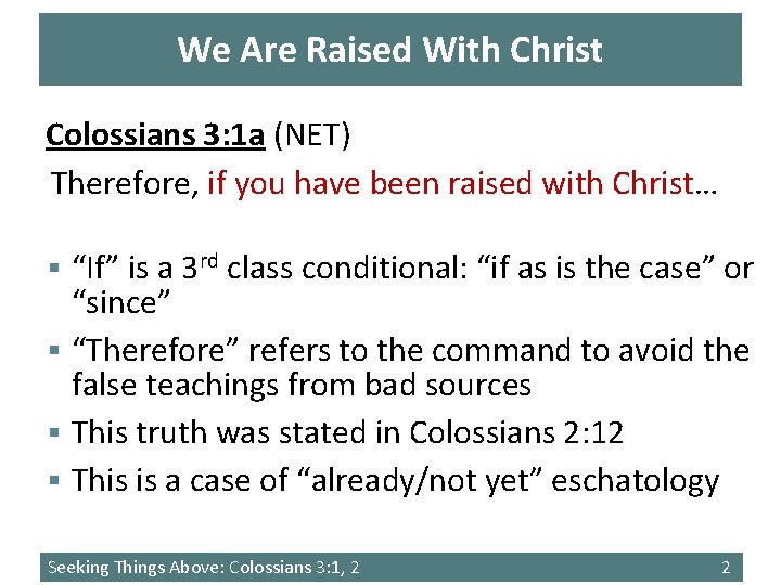 We Are Raised With Christ Colossians 3: 1 a (NET) Therefore, if you have