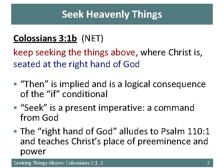 Seek Heavenly Things Colossians 3: 1 b (NET) keep seeking the things above, where
