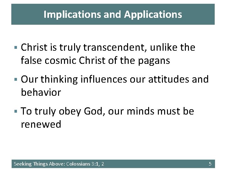 Implications and Applications § Christ is truly transcendent, unlike the false cosmic Christ of