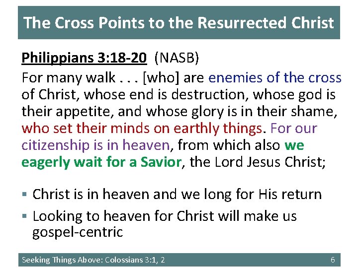 The Cross Points to the Resurrected Christ Philippians 3: 18 -20 (NASB) For many