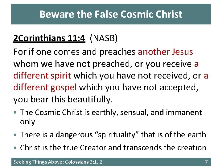 Beware the False Cosmic Christ 2 Corinthians 11: 4 (NASB) For if one comes