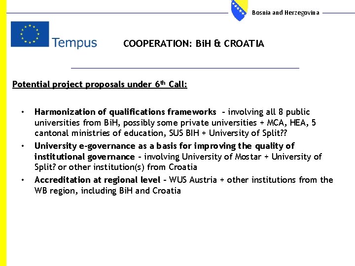 Bosnia and Herzegovina COOPERATION: Bi. H & CROATIA Potential project proposals under 6 th