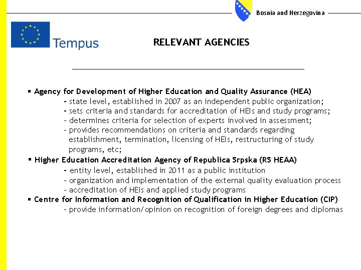 Bosnia and Herzegovina RELEVANT AGENCIES § Agency for Development of Higher Education and Quality