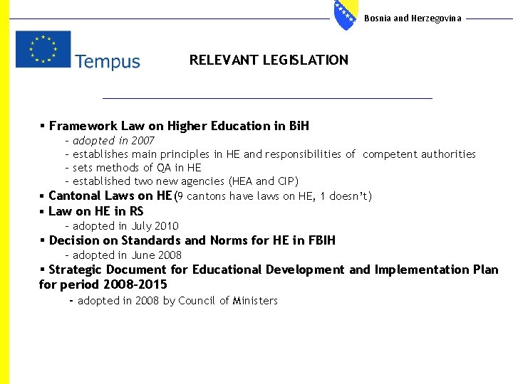 Bosnia and Herzegovina RELEVANT LEGISLATION § Framework Law on Higher Education in Bi. H