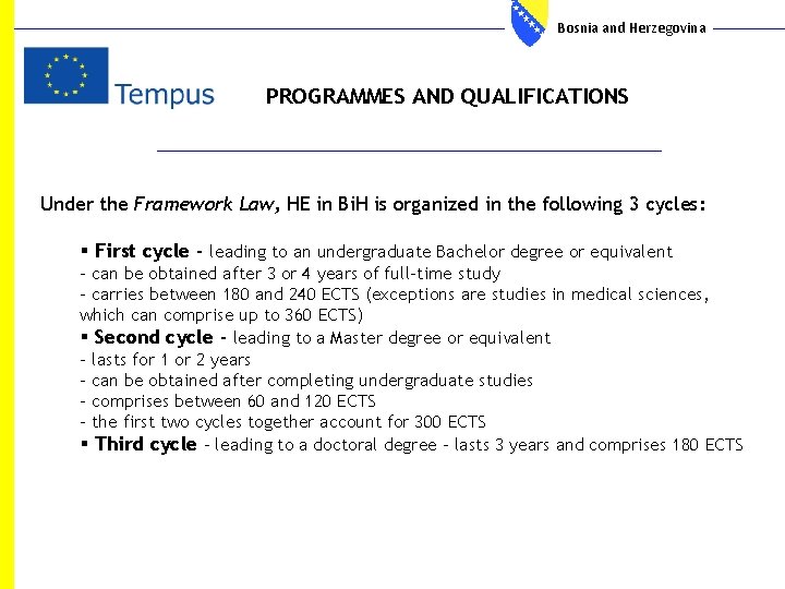 Bosnia and Herzegovina PROGRAMMES AND QUALIFICATIONS Under the Framework Law, HE in Bi. H