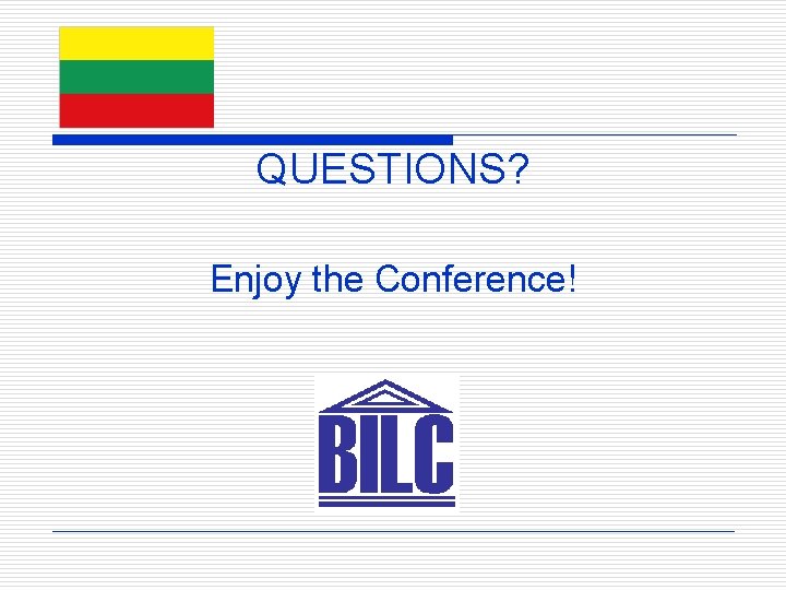 QUESTIONS? Enjoy the Conference! 