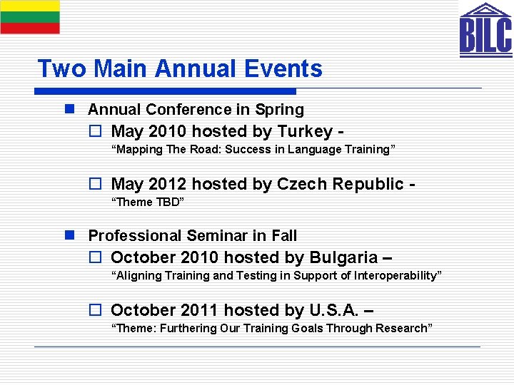 Two Main Annual Events n Annual Conference in Spring o May 2010 hosted by