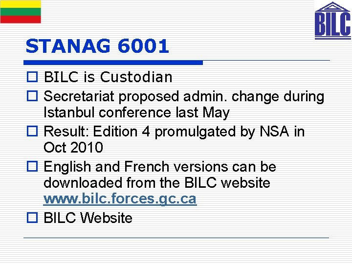 STANAG 6001 o BILC is Custodian o Secretariat proposed admin. change during Istanbul conference