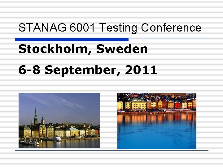 STANAG 6001 Testing Conference Stockholm, Sweden 6 -8 September, 2011 