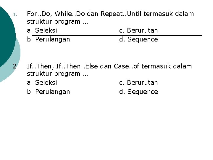 1. For. . Do, While. . Do dan Repeat. . Until termasuk dalam struktur