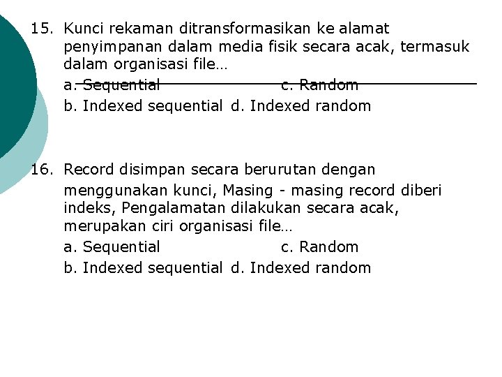 15. Kunci rekaman ditransformasikan ke alamat penyimpanan dalam media fisik secara acak, termasuk dalam 15. Kunci rekaman ditransformasikan ke alamat penyimpanan dalam media fisik secara acak, termasuk dalam