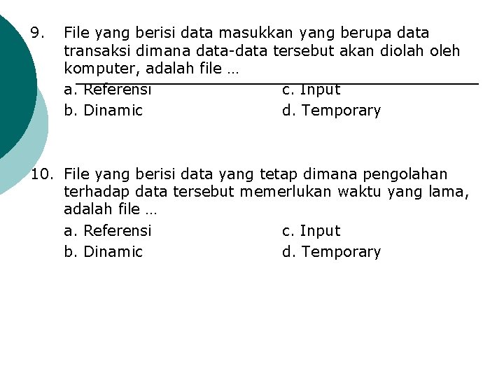 9. File yang berisi data masukkan yang berupa data transaksi dimana data-data tersebut akan