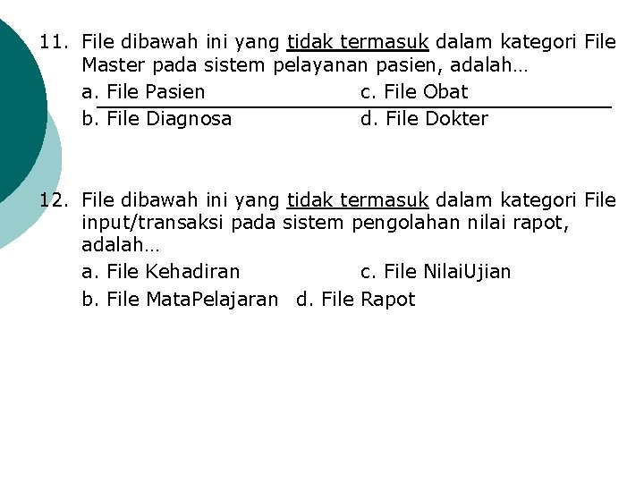 11. File dibawah ini yang tidak termasuk dalam kategori File Master pada sistem pelayanan